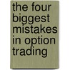 The Four Biggest Mistakes in Option Trading door Jay Kaeppel