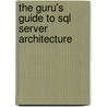The Guru's Guide To Sql Server Architecture door Ken Henderson