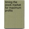 Timing the Stock Market for Maximum Profits door Stanley Huang