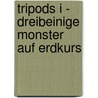 Tripods I - Dreibeinige Monster auf Erdkurs by John Christopher