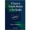 A Course In Complex Analysis In One Variable by Martin Moskowitz