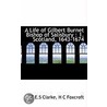 A Life Of Gilbert Burnet Bishop Of Salisbury by Thomas Elliot Simpson Clarke