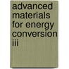 Advanced Materials For Energy Conversion Iii by Dhanesh Chandra