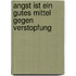 Angst ist ein gutes Mittel gegen Verstopfung