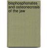 Bisphosphonates And Osteonecrosis Of The Jaw by John T. Grbic