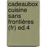 Cadeaubox Cuisine Sans Frontières (fr) Ed.4 by n.v.t.