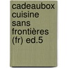 Cadeaubox Cuisine Sans Frontières (fr) Ed.5 by n.v.t.