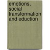 Emotions, Social Transformation And Eduction by Alette Delport