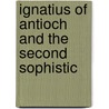 Ignatius of Antioch and the Second Sophistic by Allen Brent