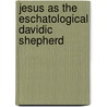 Jesus as the Eschatological Davidic Shepherd by Young S. Chae