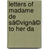 Letters Of Madame De Sã©Vignã© To Her Da