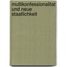 Multikonfessionalitat Und Neue Staatlichkeit door Hans-Christian Maner