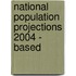 National Population Projections 2004 - Based
