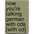 Now You're Talking German With Cds [with Cd]