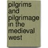 Pilgrims And Pilgrimage In The Medieval West