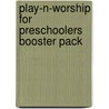 Play-N-Worship For Preschoolers Booster Pack by Group Publishing