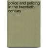 Police And Policing In The Twentieth Century door Chris A. Williams