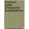 Teacher's Guide: Erfolgreiche Klassenfahrten door John Trant