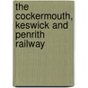 The Cockermouth, Keswick And Penrith Railway by Robert Western