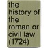 The History of the Roman or Civil Law (1724)
