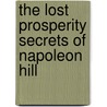 The Lost Prosperity Secrets of Napoleon Hill by Napoleon Hill