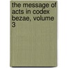 The Message of Acts in Codex Bezae, Volume 3 by Josep Rius-Camps