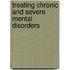 Treating Chronic And Severe Mental Disorders