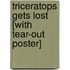 Triceratops Gets Lost [With Tear-Out Poster]