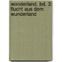 Wonderland, Bd. 3: Flucht aus dem Wunderland