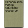 Ökonomische Theorie natürlicher Ressourcen door Horst Siebert
