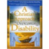 A Christian Approach to Overcoming Disability door Harold George Koenig