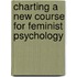 Charting A New Course For Feminist Psychology