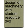 Design Of Machinery With Student Resource Dvd door Robert Norton