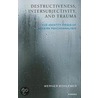 Destructiveness, Intersubjectivity And Trauma by Werner Bohleber