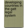 Developing Countries In The Gatt Legal System door Robert E. Hudec