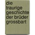 Die traurige Geschichte der Brüder Grossbart