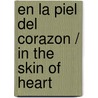 En la piel del corazon / In the Skin of Heart door Tina De Luis Santiago