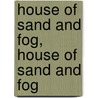 House of Sand and Fog, House of Sand and Fog by Iii Dubus Andre