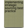 Implementing Strategic Sourcing Best Practice door Van Haren Publishing