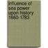 Influence Of Sea Power Upon History 1660-1783