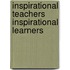 Inspirational Teachers Inspirational Learners