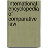 International Encyclopedia Of Comparative Law door Arthur T. von Mehren