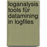 Loganalysis Tools für Datamining in Logfiles door Dominic Hurm