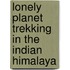 Lonely Planet Trekking in the Indian Himalaya