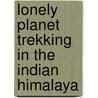 Lonely Planet Trekking in the Indian Himalaya door Garry Weare