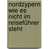 Nordzypern Wie Es Nicht Im Reiseführer Steht door Heinz Herbert