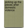 Picking Up The Pieces After Domestic Violence door Kate Iwi