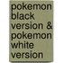 Pokemon Black Version & Pokemon White Version
