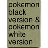 Pokemon Black Version & Pokemon White Version door The Pokemon Company