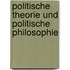 Politische Theorie und Politische Philosophie